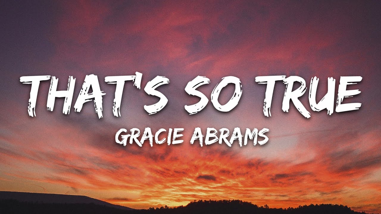 Gracie Abrams - That&rsquo;s So True (Lyrics)