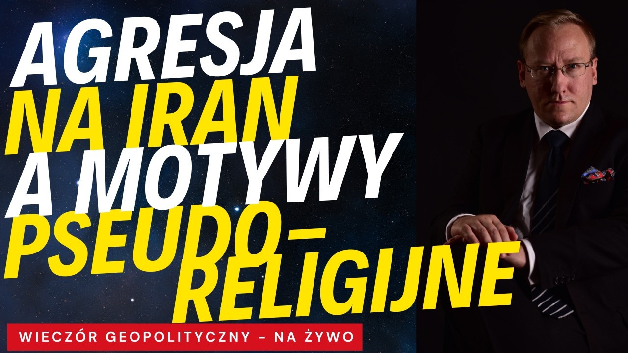 NA ŻYWO: Wieczór Geopolityczny - komentarz bieżący do agresji USA i Izraela na Iran