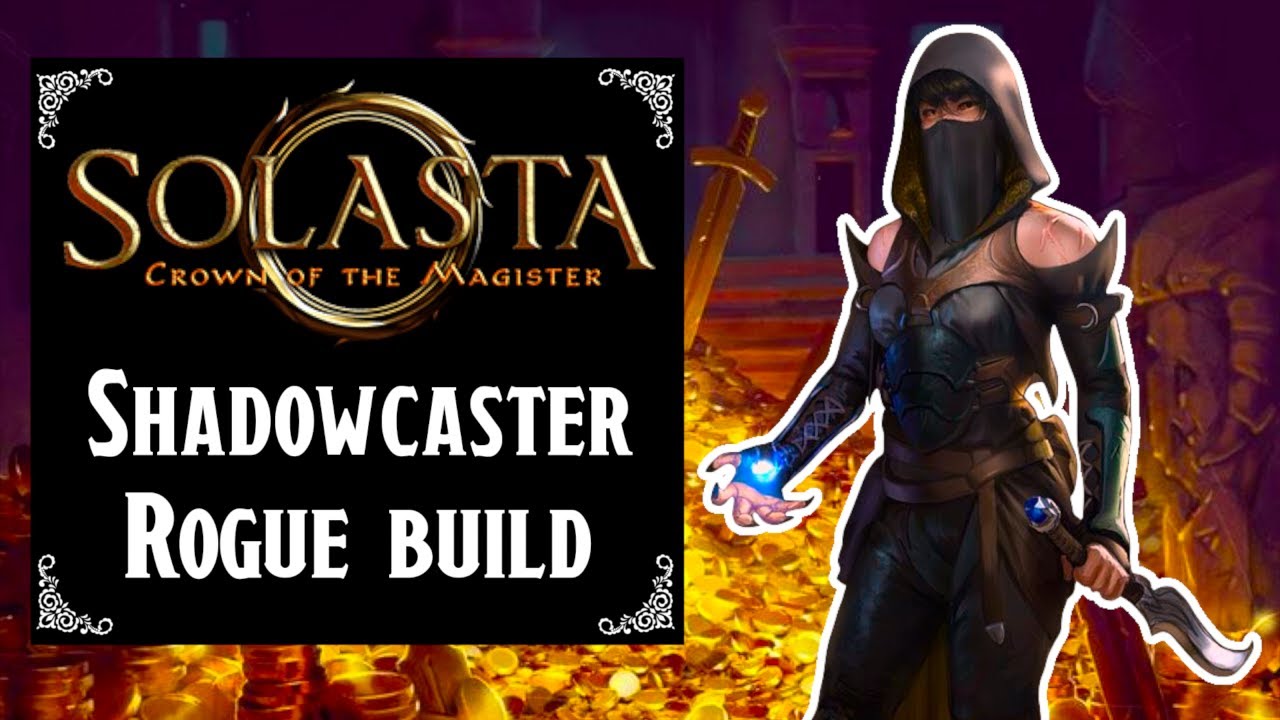 Solasta Crown of the Magister - Shadowcaster Rogue build (level 1 to 16)