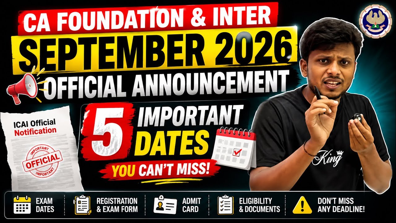 ICAI Official: 5 Important Dates You Can't Miss for CA Foundation & CA Inter September 2026 Exams