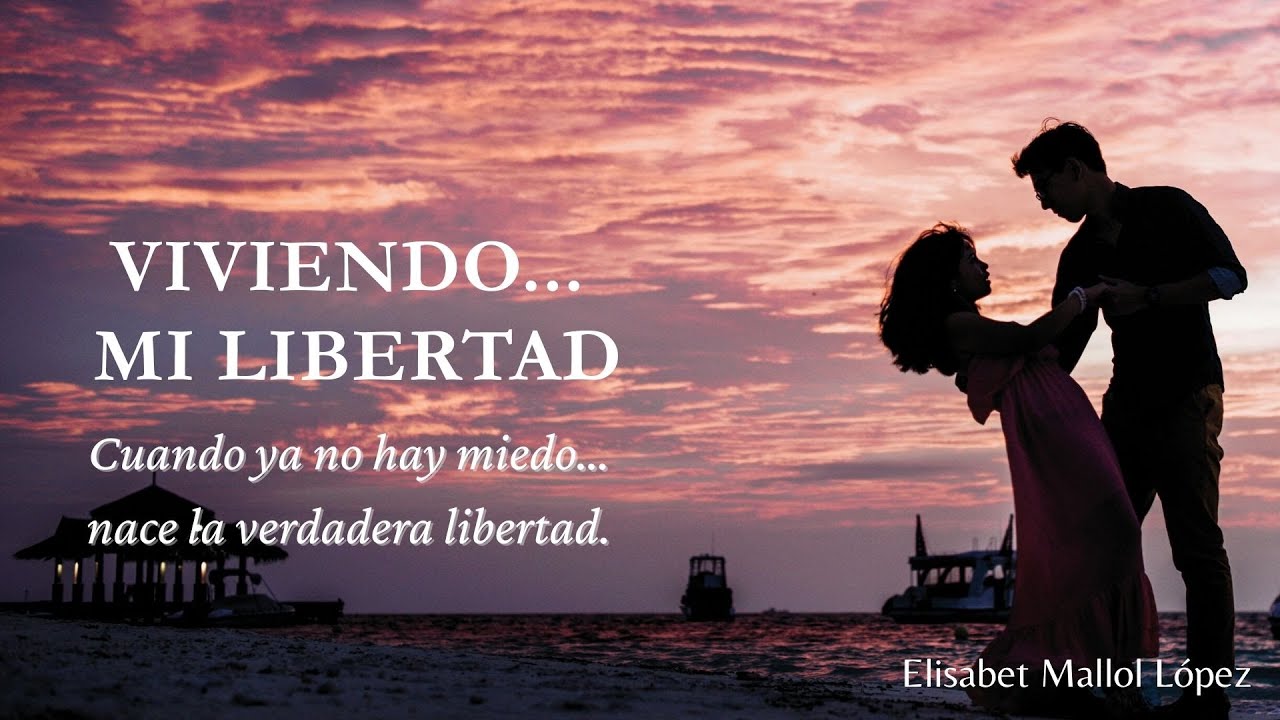 Cuando YA no hay MIEDO...🌹VIVIENDO MI LIBERTAD🌹POEMA  de ELISABET MALLOL LÓPEZ❤️Canal [MARyLUZ]❤️