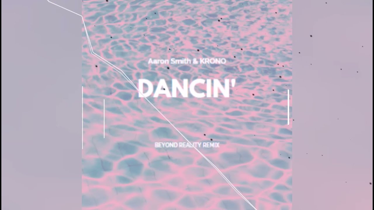 Aaron Smith & Krono - Dancin' (Beyond Reality Remix) [Progressive House]