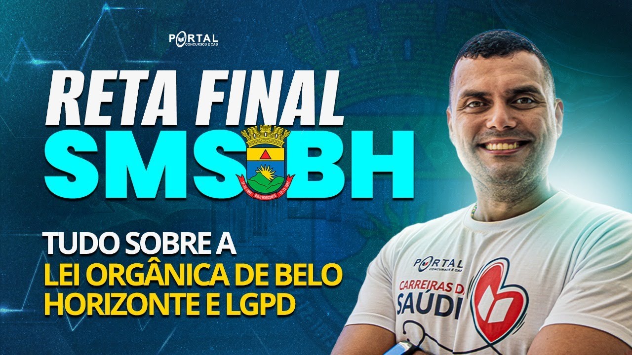 RETA FINAL CONCURSO SMS/BH: Tudo sobre a Lei Orgânica de Belo Horizonte e LGPD  