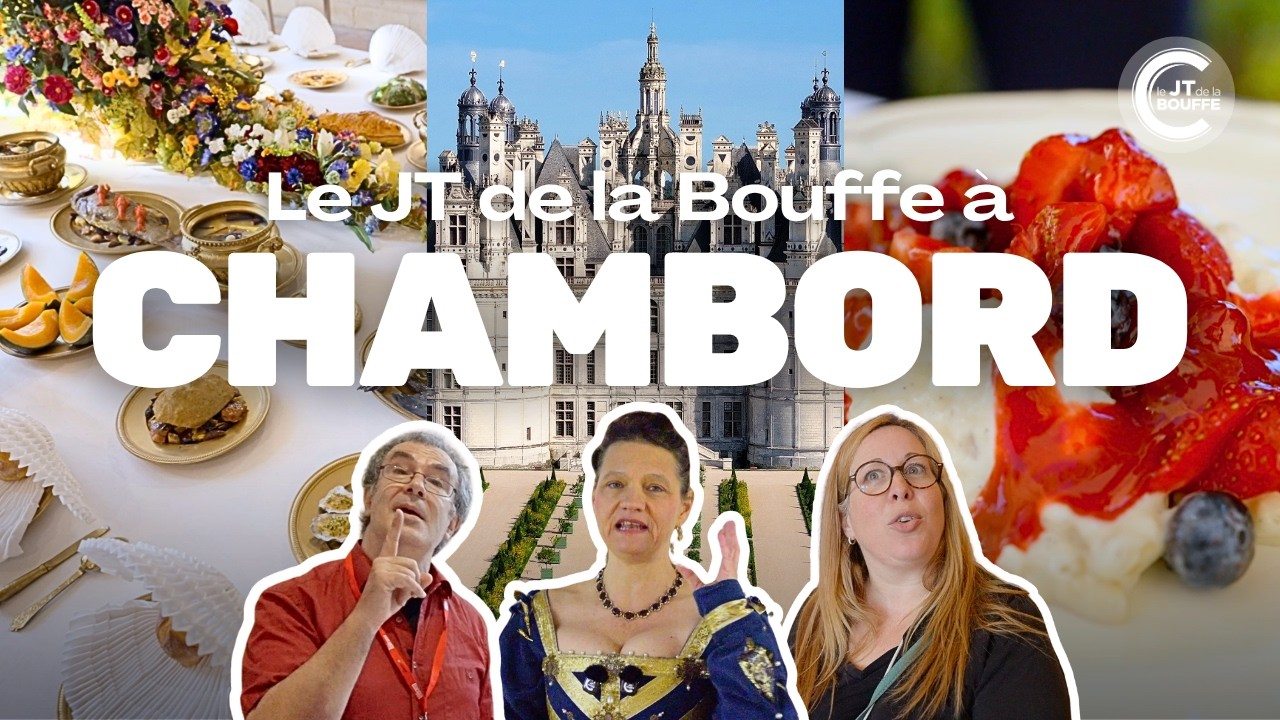 Le JT de la bouffe &agrave; Chambord ! 🏰