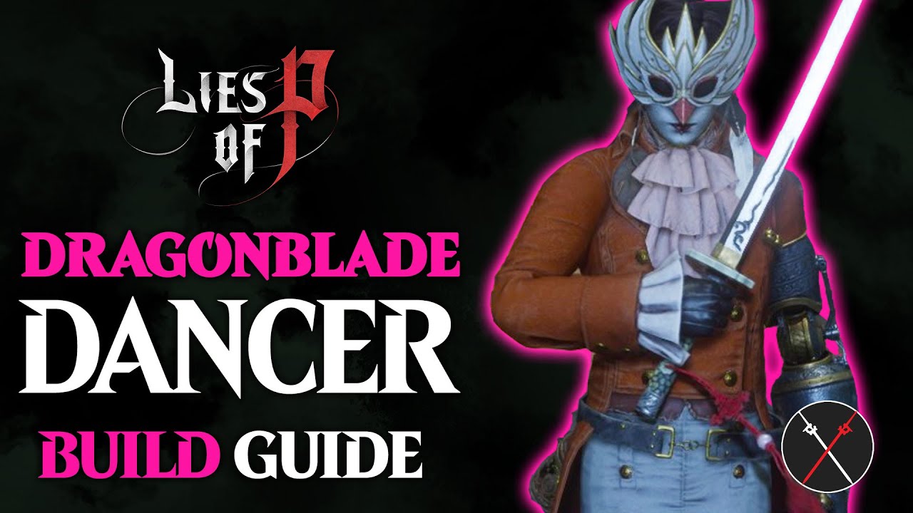Lies of P Build Guide &ndash; Dragonblade Dancer (Two Dragons Sword Build)