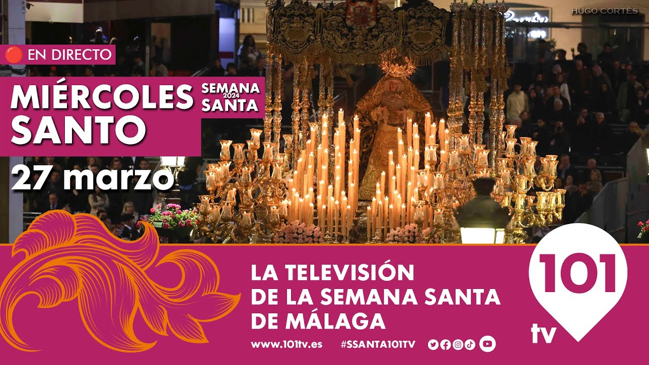 🔴 EN DIRECTO | Miércoles Santo | Semana Santa de Málaga | 27 marzo 2024