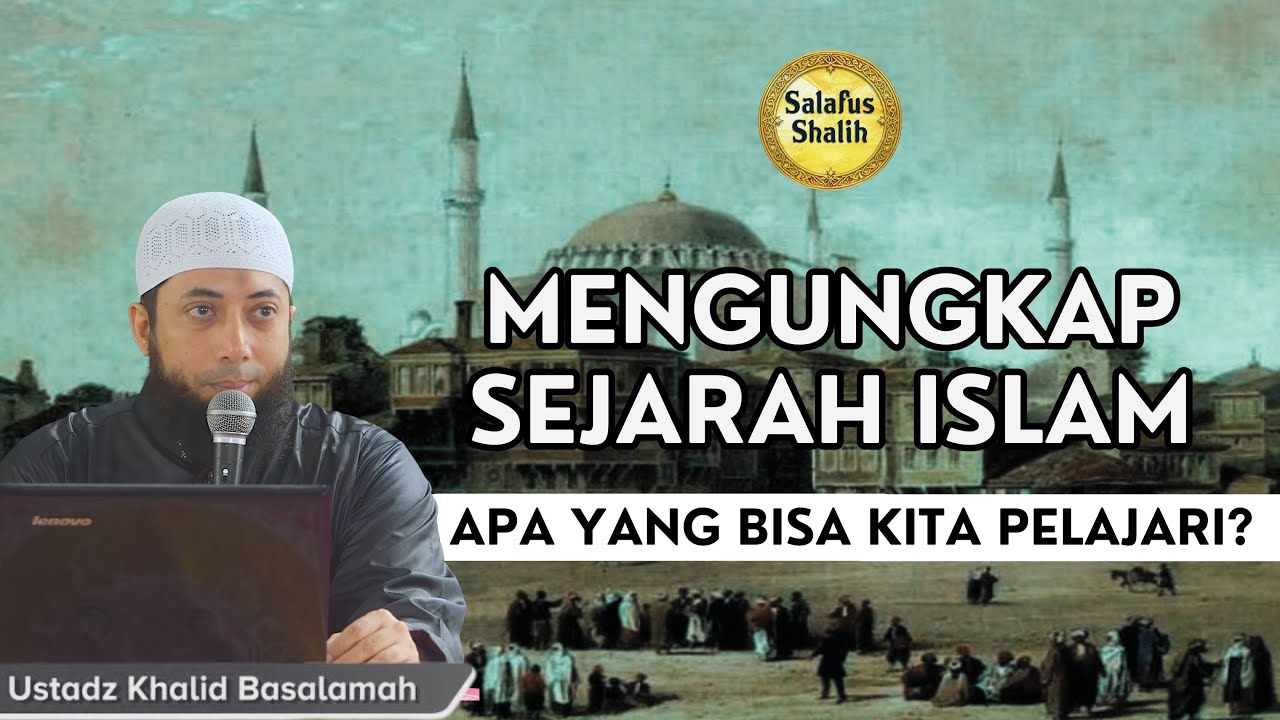 Mengungkap Sejarah Islam: Pelajaran dari Masa Lalu || Ust. Khalid Basalamah 