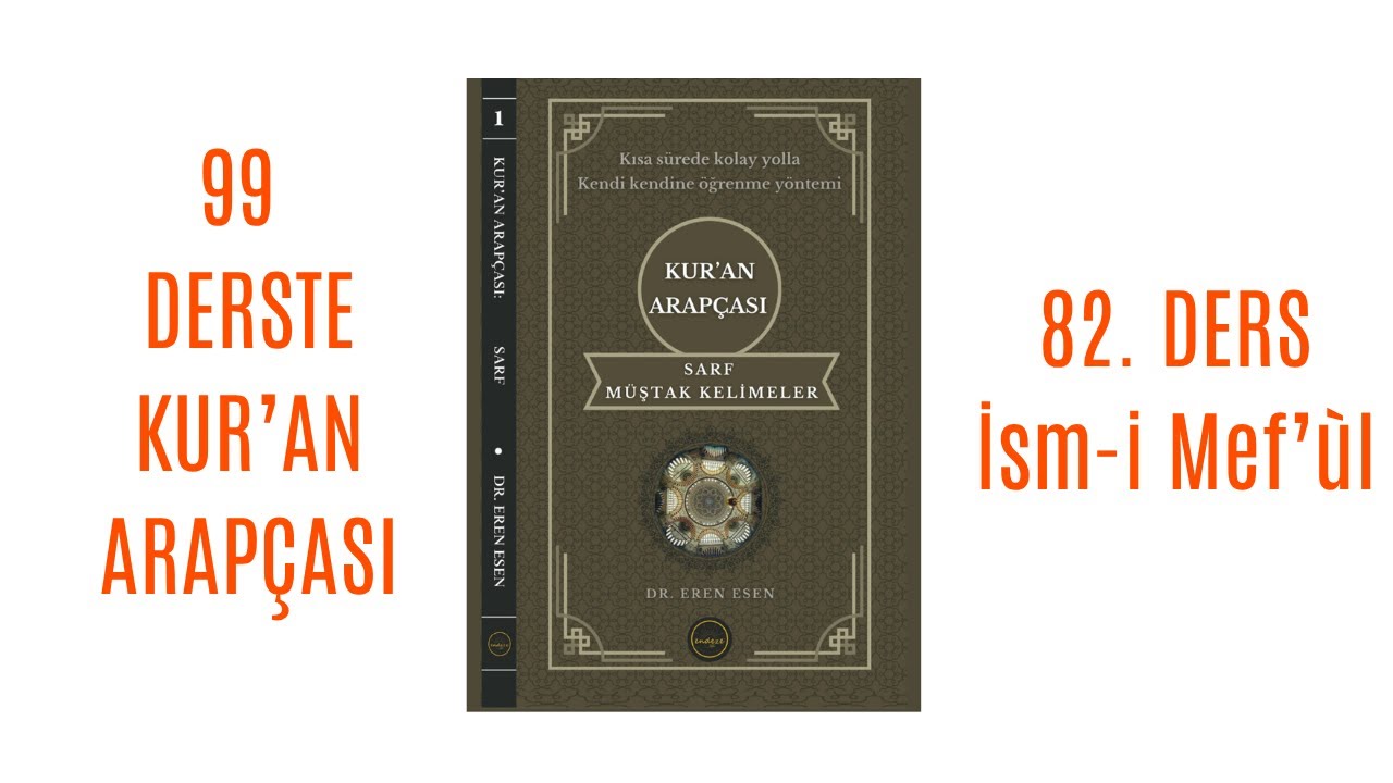 99 Derste Kur'an Arapçası 82. Ders (İsm-i Mef'ùl)