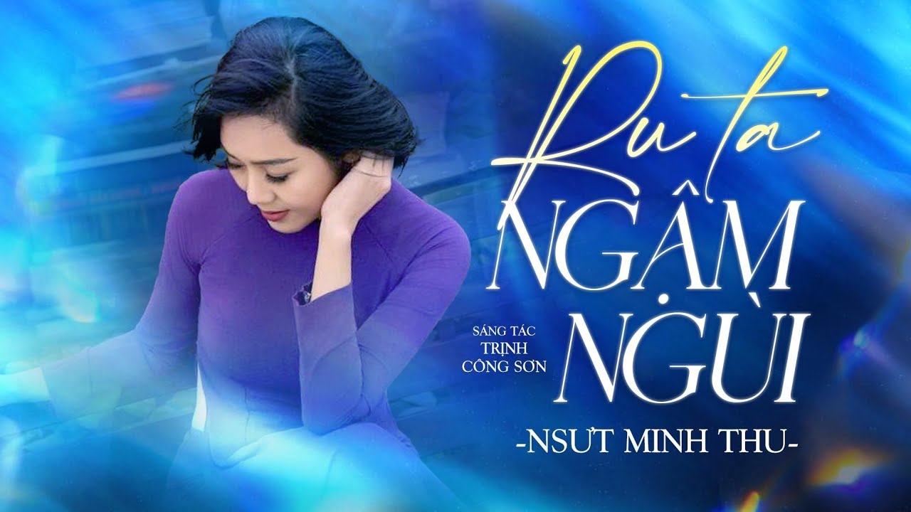 RU TA NGẬM NGÙI - NSUT MINH THU | ST. TRỊNH CÔNG SƠN