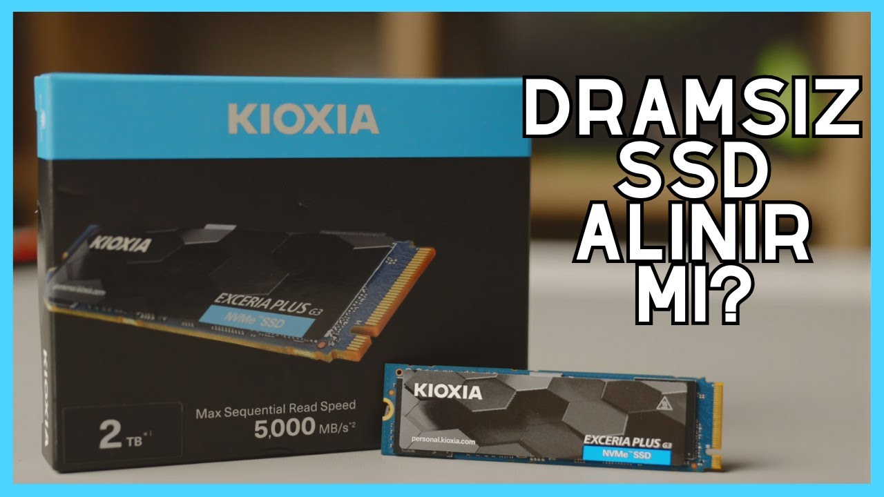 DRAM'i Olmayan SSD'ler Alınır Mı? KIOXIA Exceria Plus G3 İncelemesi