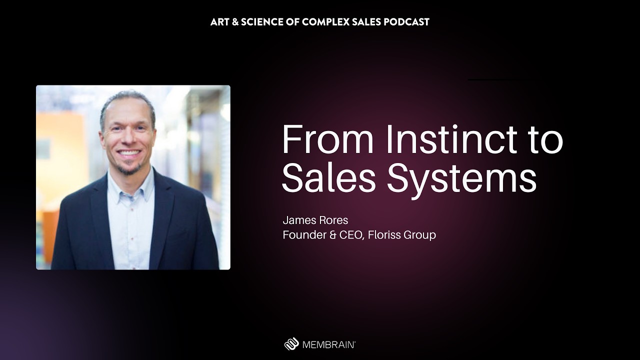 From Instinct to Sales Systems with James Rores