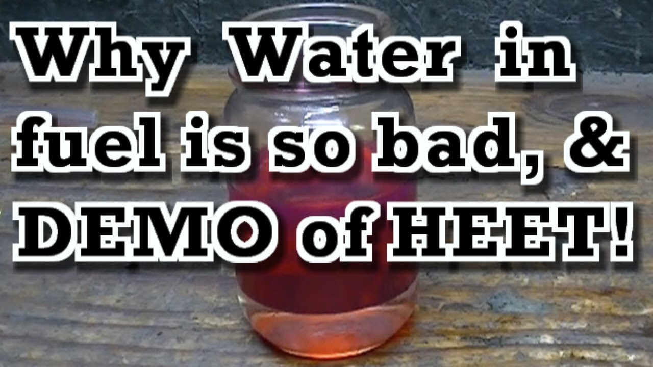 Why Water / Moisture in fuel is Such a Big Deal and DEMO of How Heet Helps to Remove It