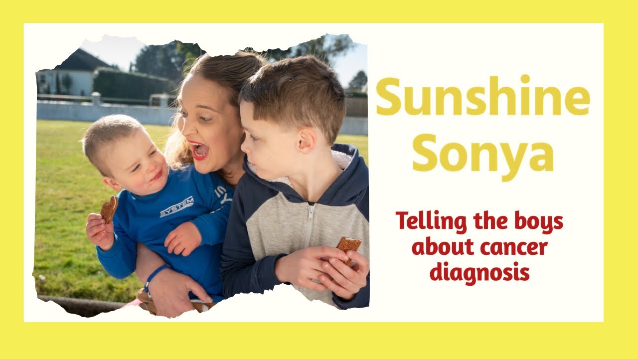 Sunshine Sonya - Telling the boys (2yo & 7yo) about cancer