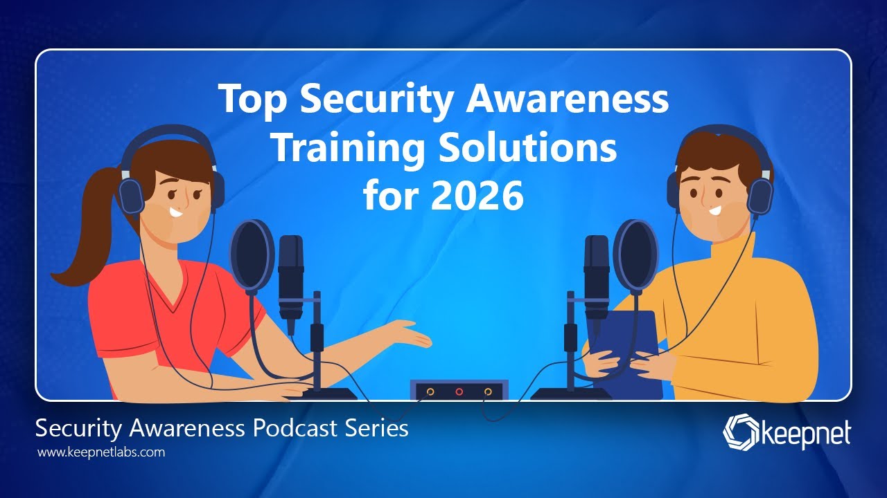 Keepnet Security Awareness Podcast: Top Security Awareness Training Solutions for 2026