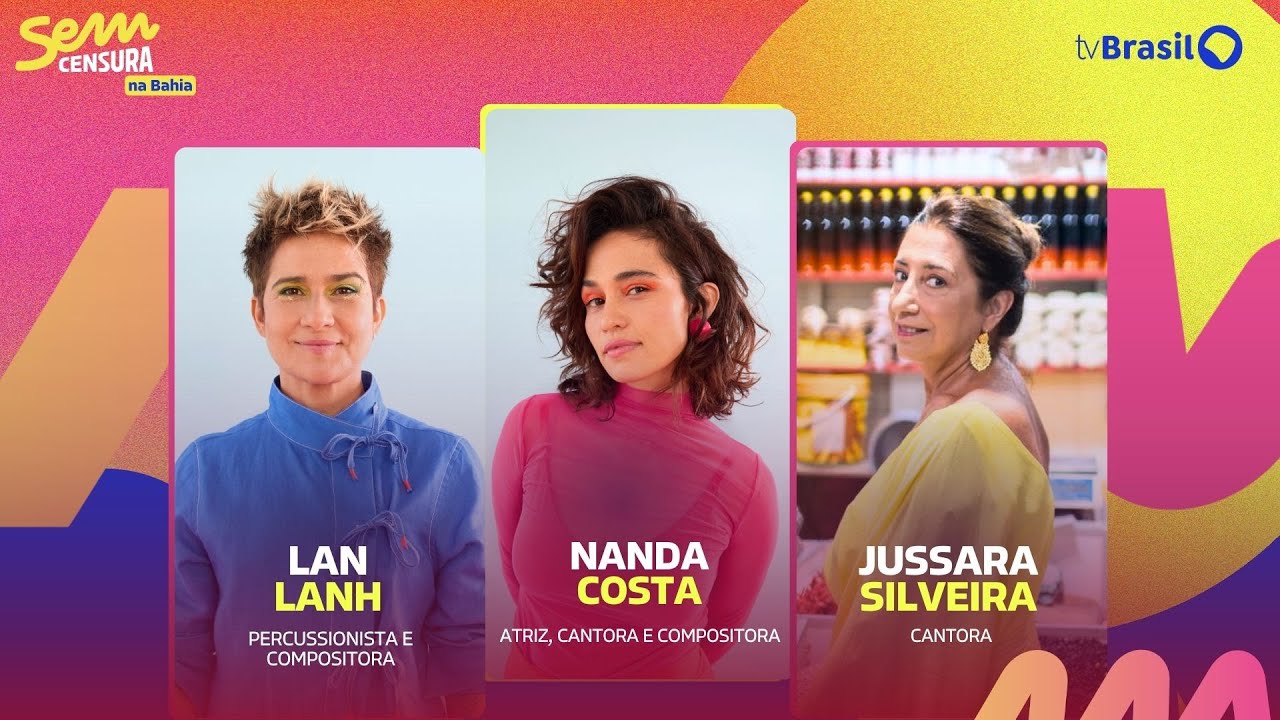 🔴 SEM CENSURA RECEBE NANDA COSTA, LAN LANH E JUSSARA SILVEIRA