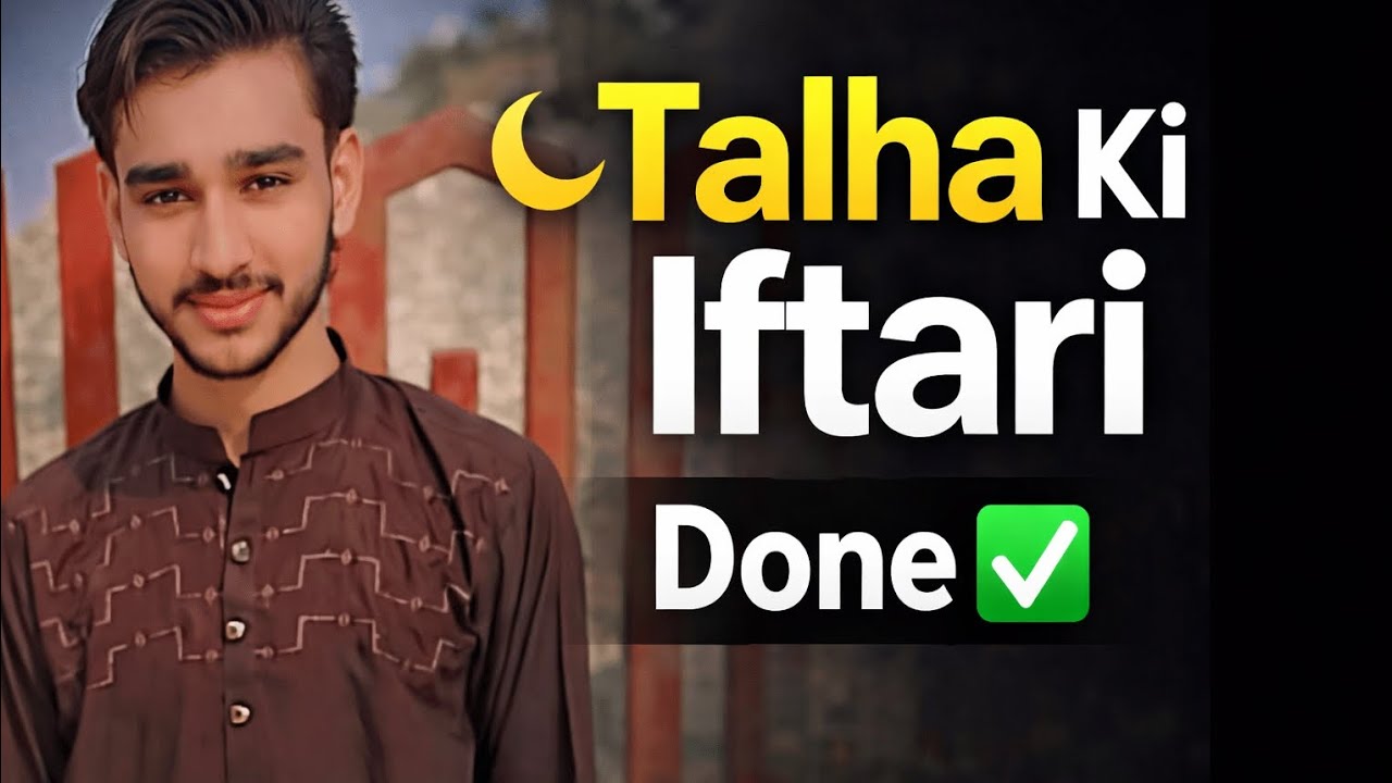Talha ki Iftari done ✅