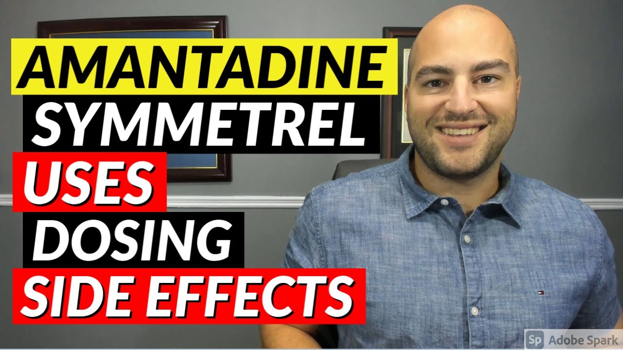 Amantadine (Symmetrel) - Pharmacist Review - Uses, Dosing, Side Effects