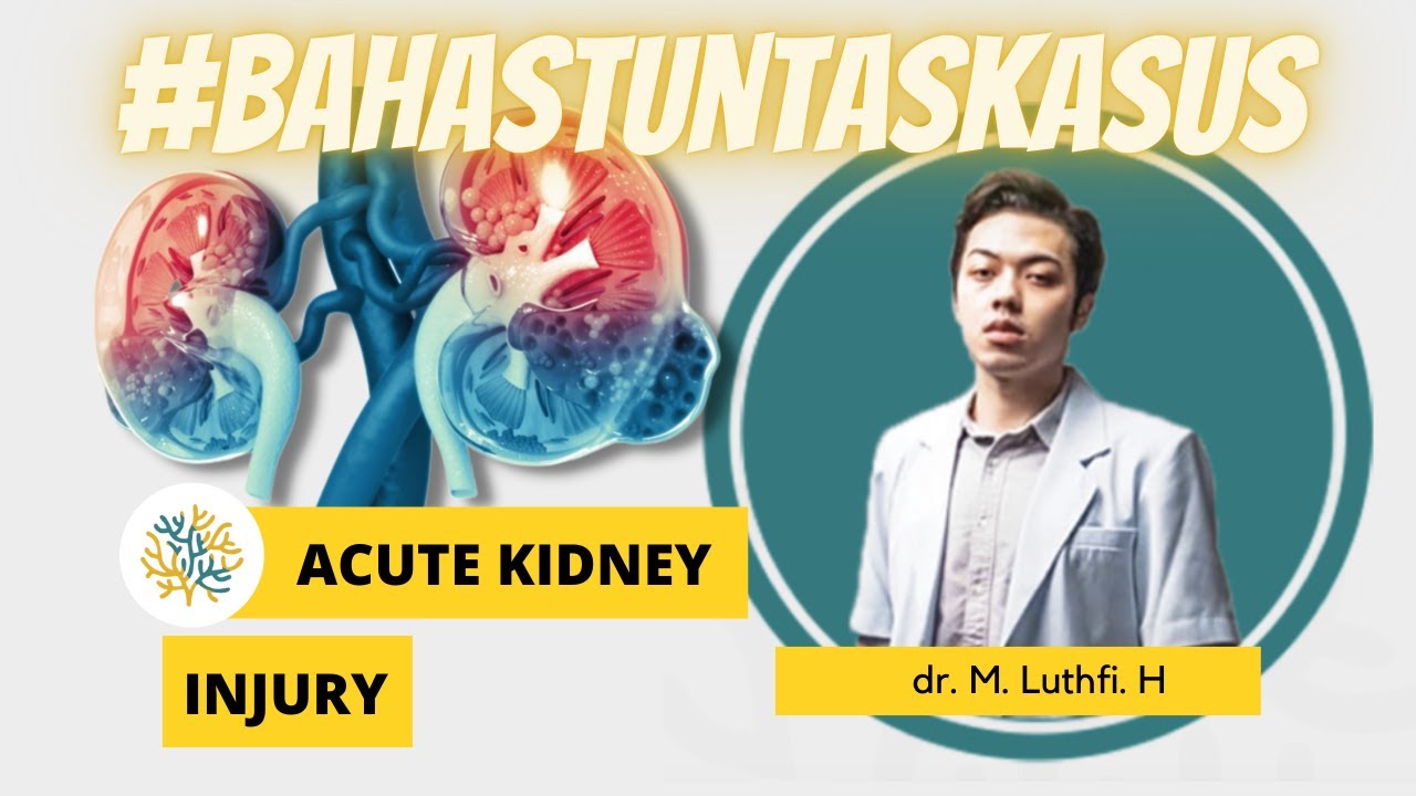 GAGAL GINJAL AKUT - #BAHASTUNTASKASUS bersama dr. M. Luthfi H