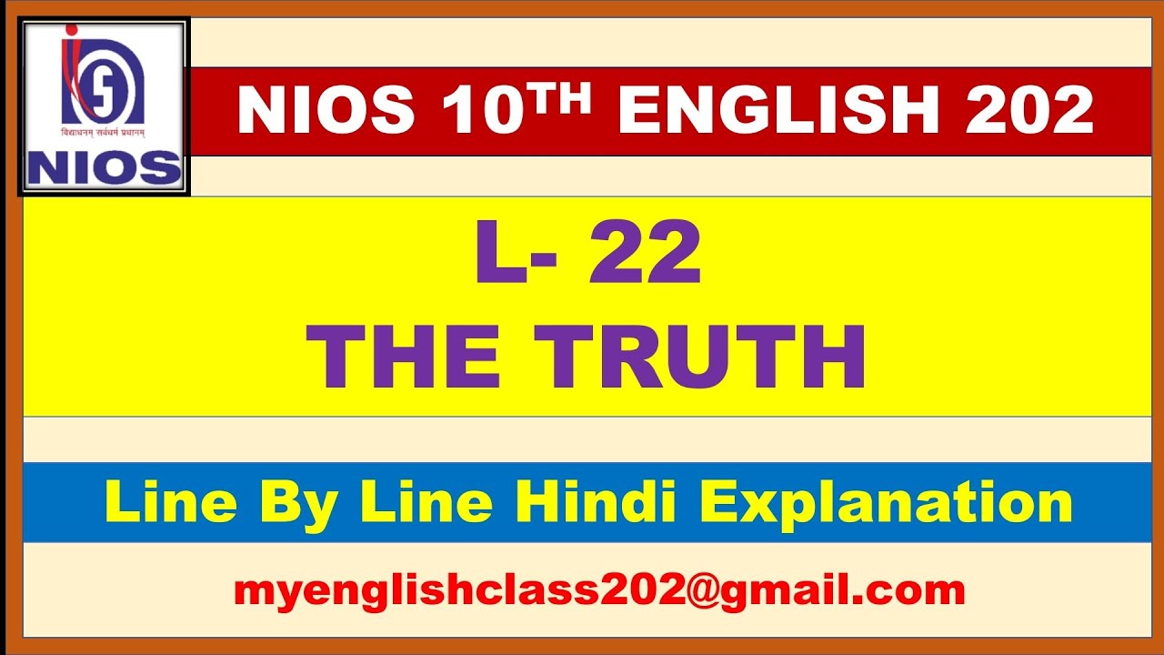 L 22 -THE TRUTH || NIOS CLASS 10TH || ENGLISH 202 || HINDI EXPLANATION || FULL  POEM EXPLANATION