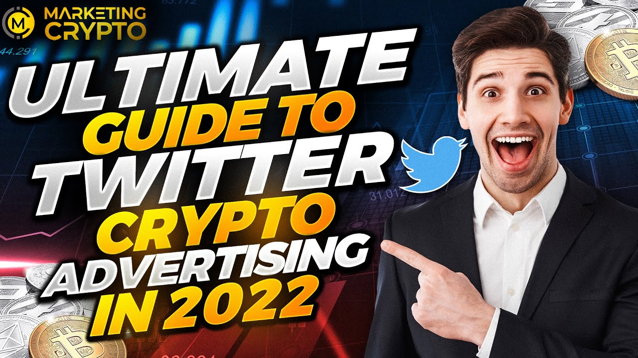 The Ultimate Guide To Twitter Crypto Advertising in 2022