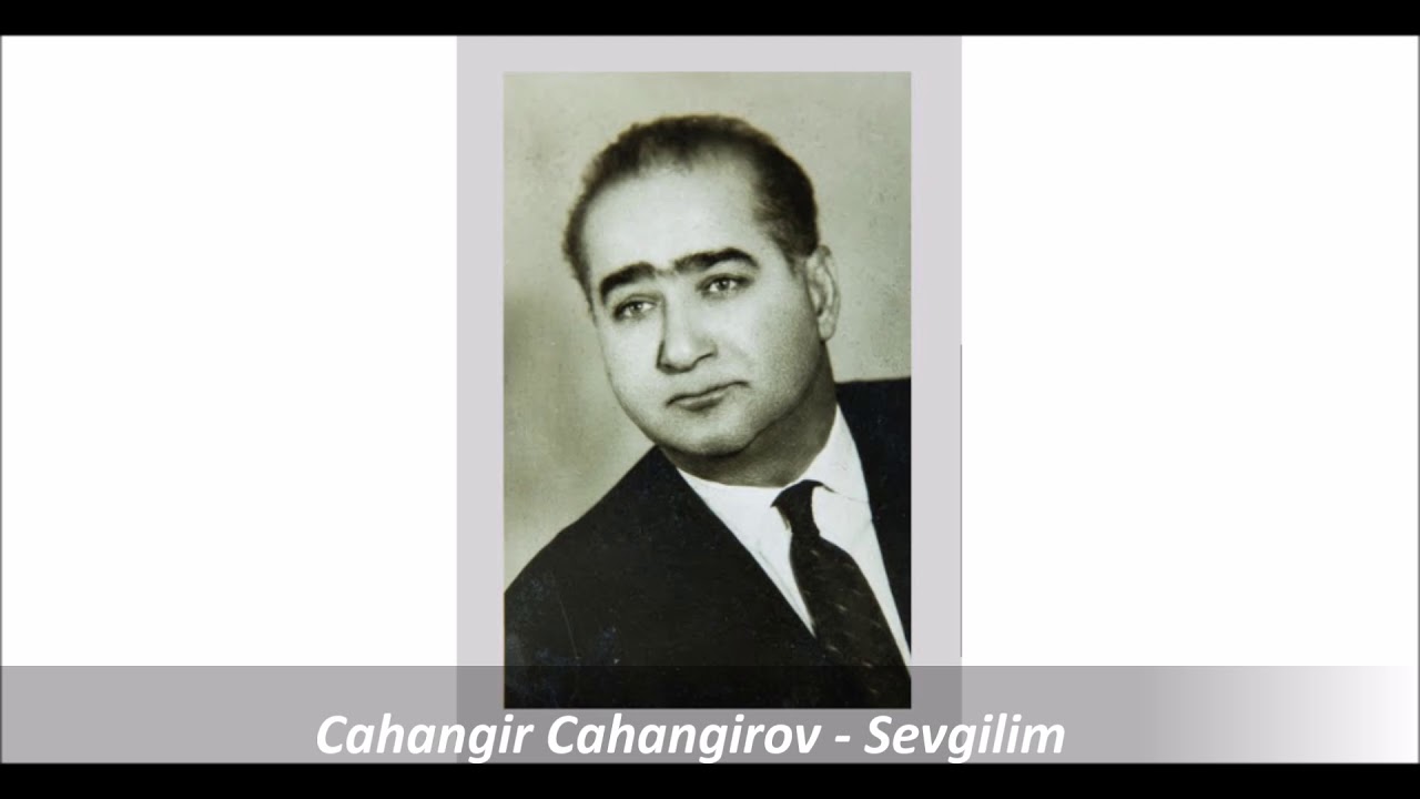 mus Cahangir Cahangirov (ilk) ; soz Süleyman Rustem - Sevgilim