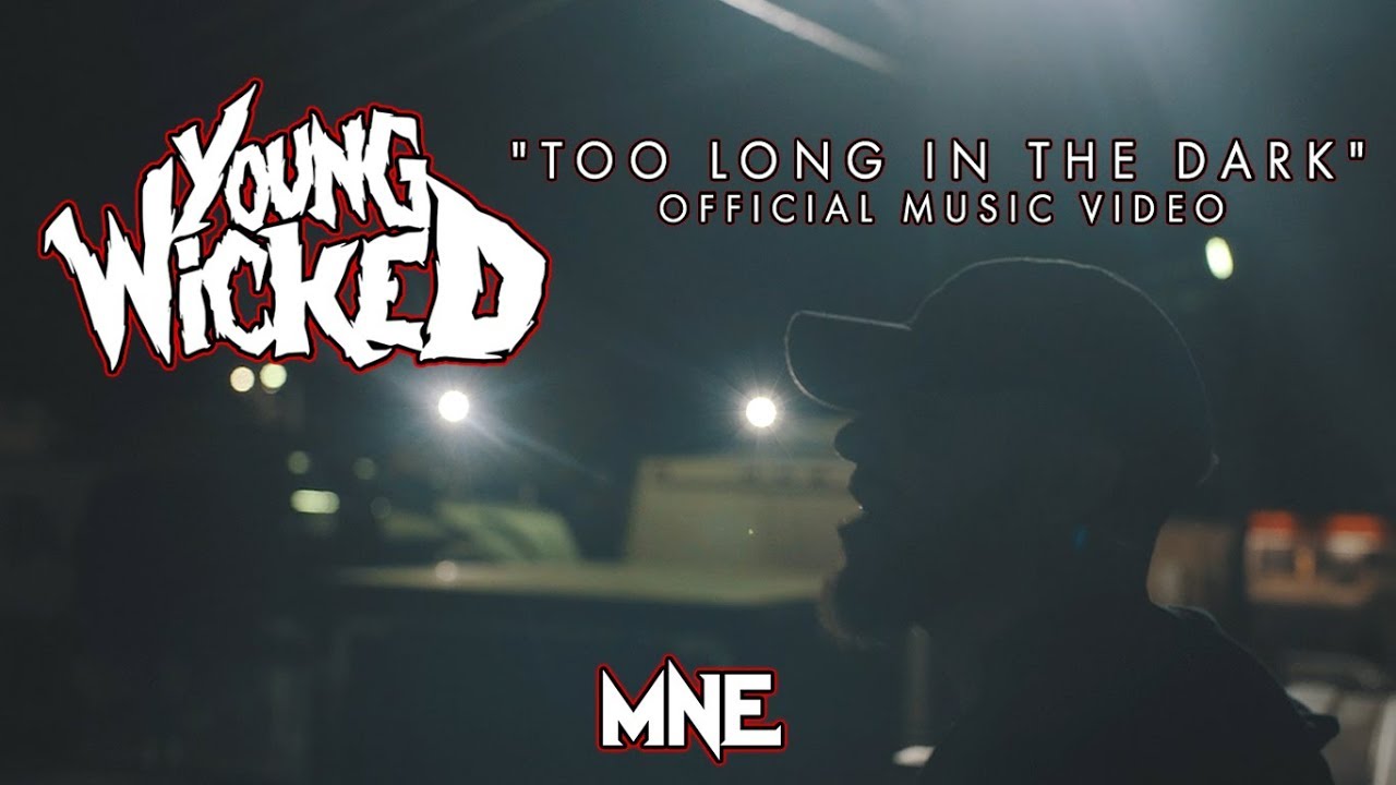 Young Wicked - Too Long In The Dark (MNE - Majik Ninja Entertainment)
