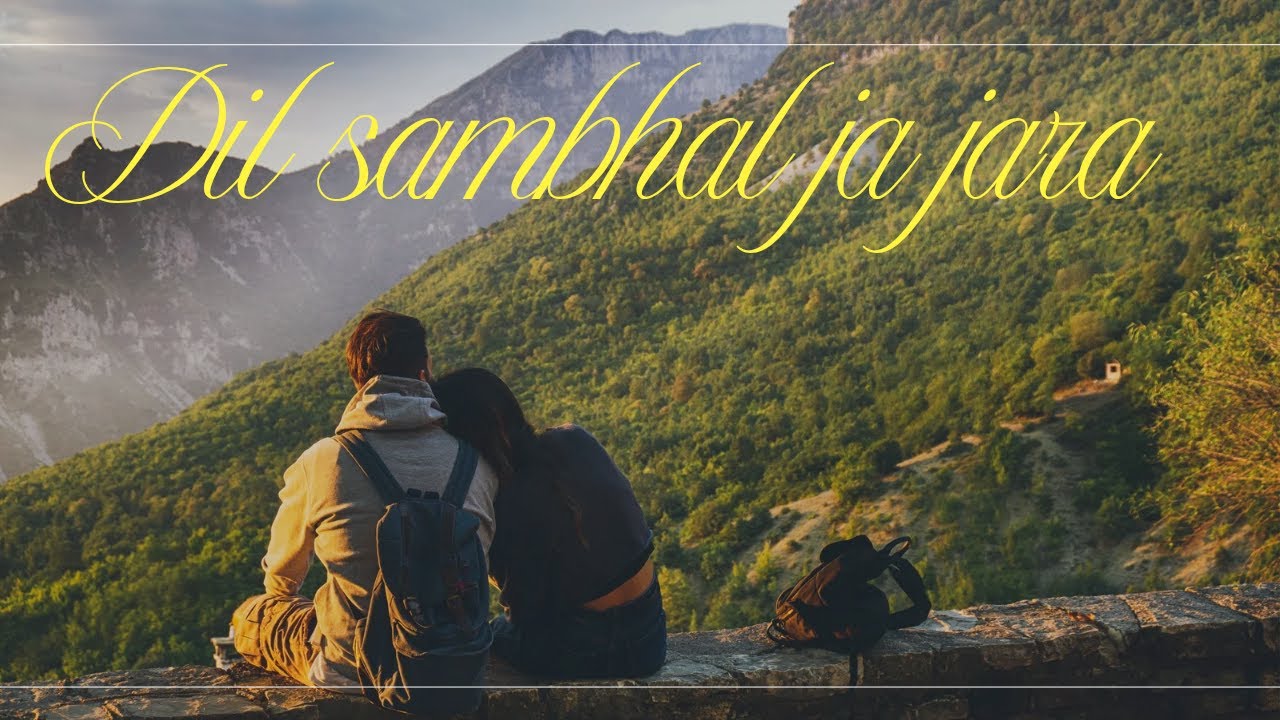 Dil sambhal ja jara  /hindi emotional song