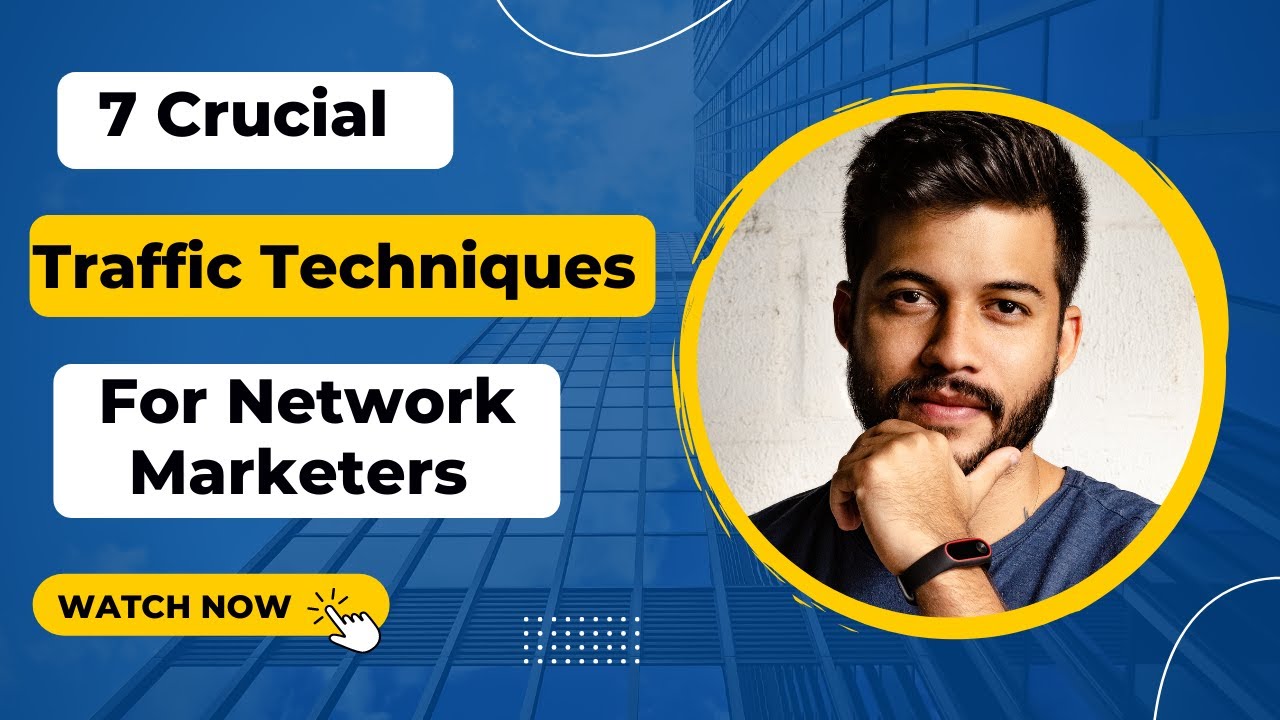 7 Crucial Traffic Techniques for Network Marketers