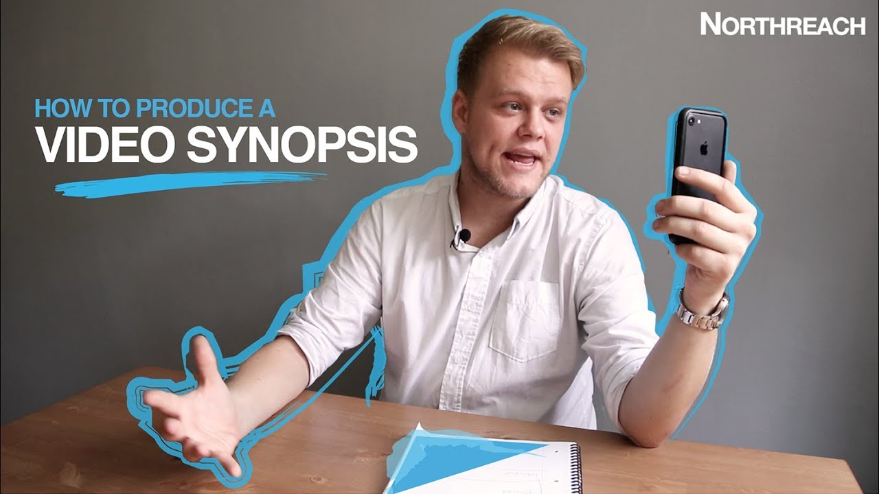 How to produce a video synopsis | Northreach Recruitment