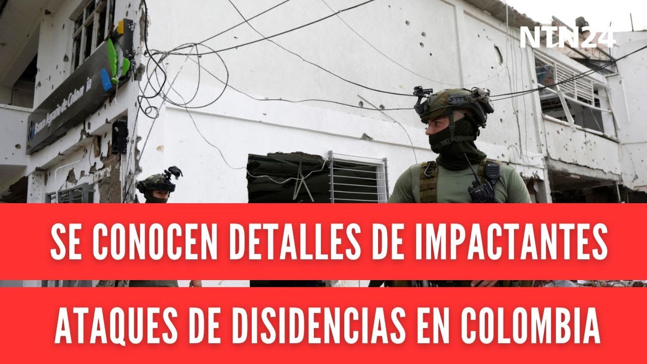 Se conocen detalles de impactantes ataques de las disidencias de las Farc en municipio de Colombia