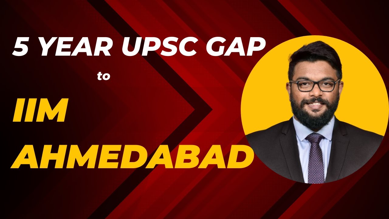 IIM Ahmedabad MBA after UPSC 5 Year gap | Consulting after MBA | Plan B for UPSC