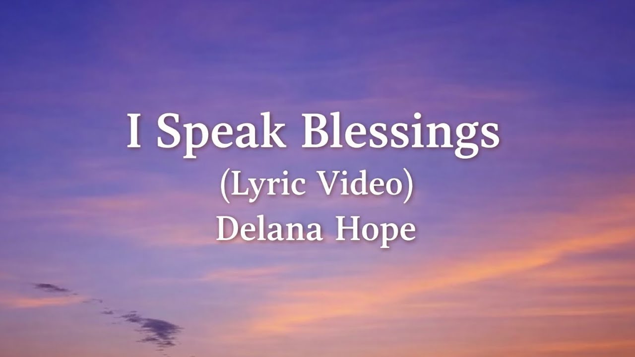 I Speak Blessings (Lyric Video) Delana Hope