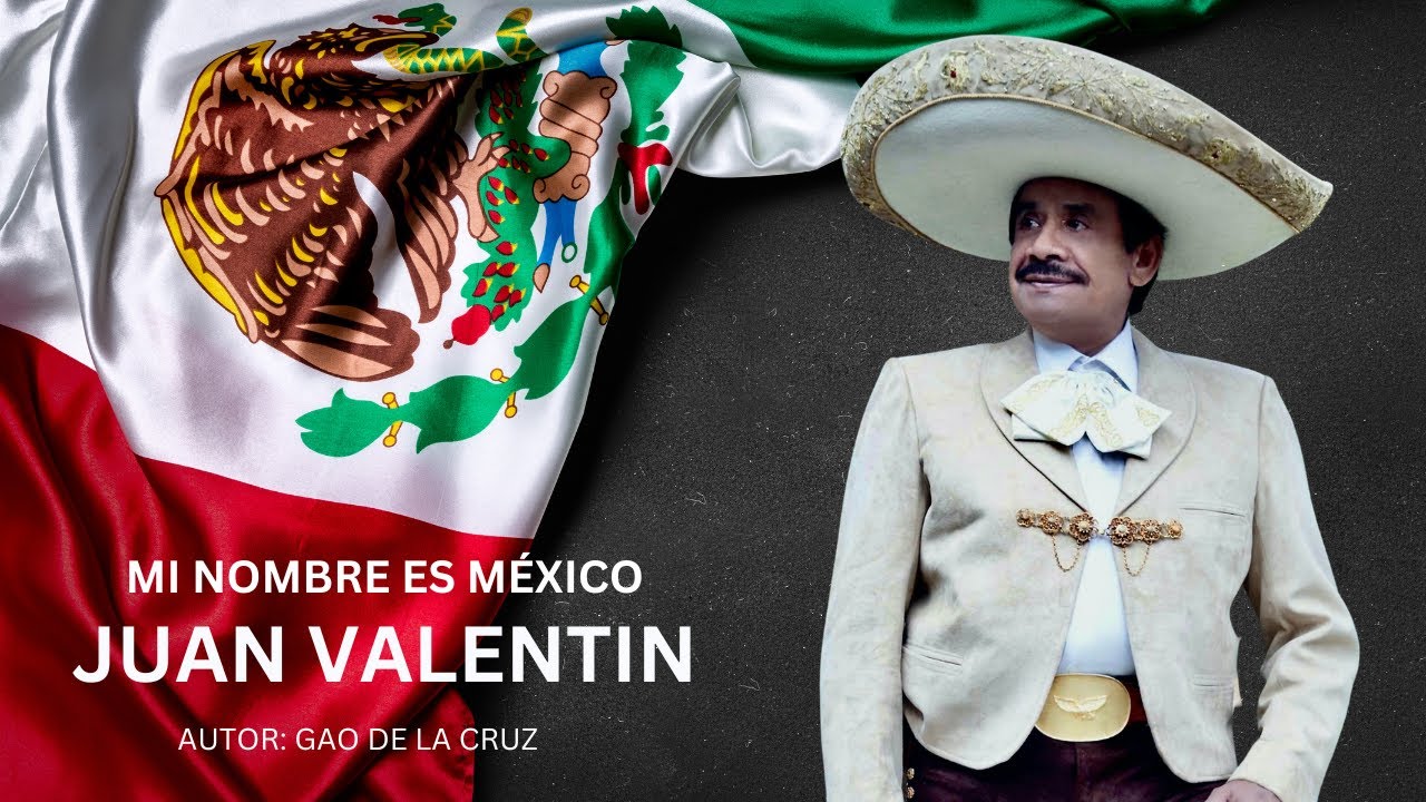 Mi Nombre es México JUAN VALENTIN