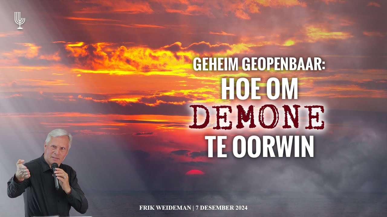 Geheim geopenbaar: Hoe om DEMONE te oorwin - Frik Weideman | Menorah Tabernakel