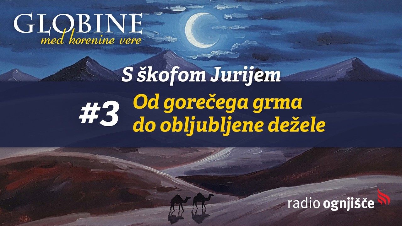 Globine - Med korenine vere #3 - EKSODUS - Od gorečega grma do obljubljene dežele