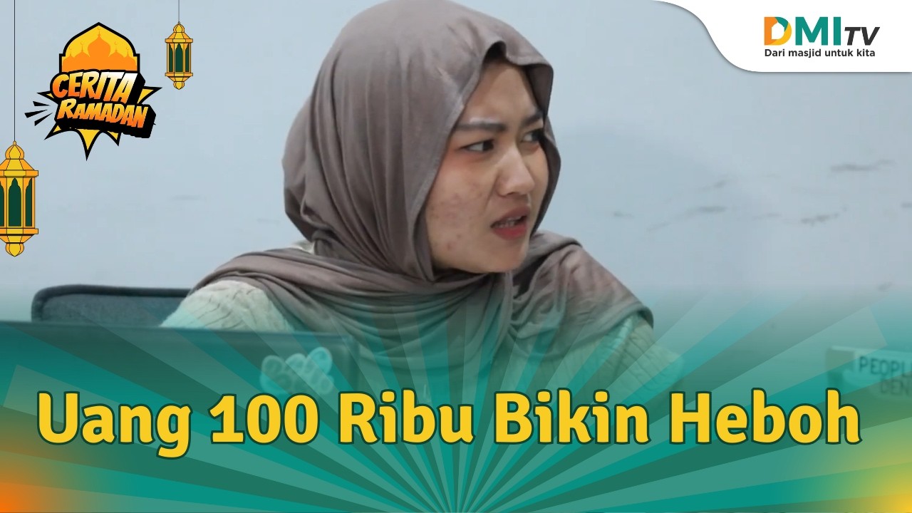 Uang 100 Ribu Bikin Heboh - Cerita Ramadan Ep 4
