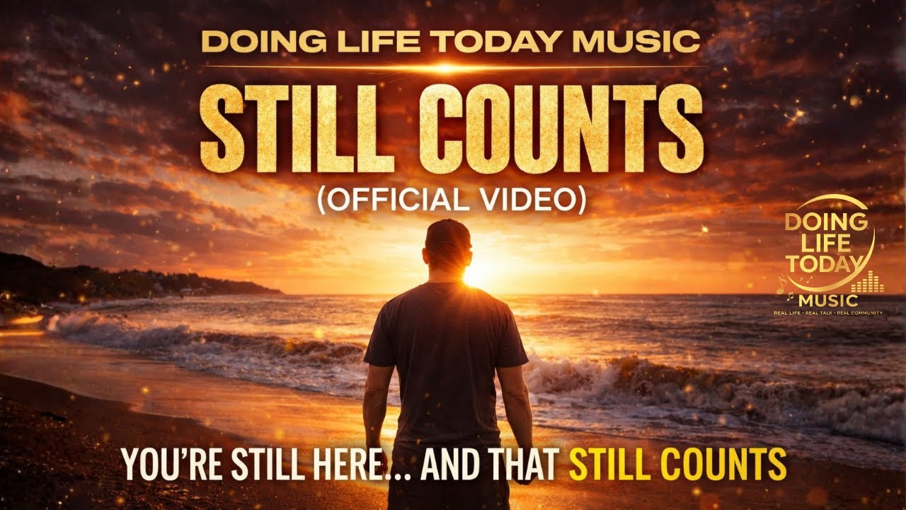 Still Counts | Doing Life Today Music (Official Video)