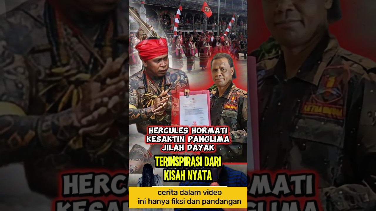 hercules hormati kesaktian panglima jilah dayak