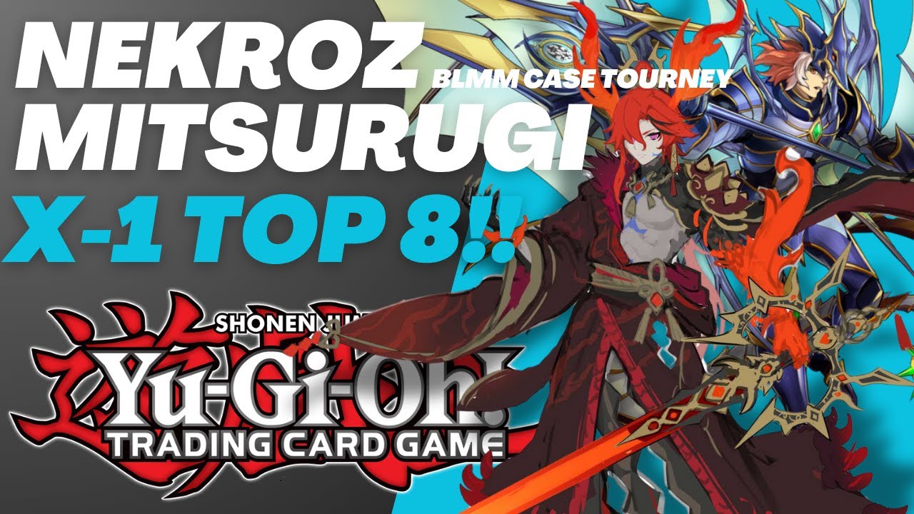X-1 PAST MEETS THE PRESENT!! - NEKROZ MITSURUGI TOP 8 Deck Profile!