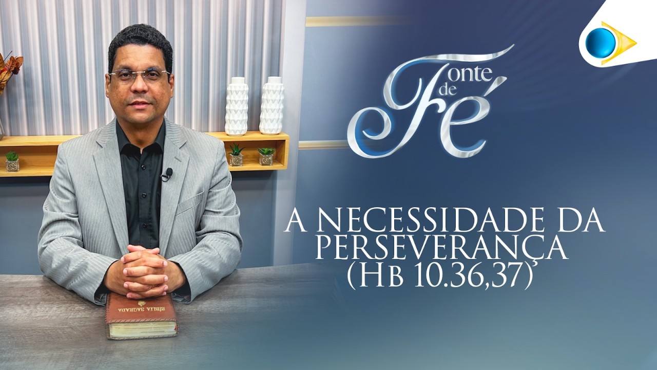 A Necessidade da Perseverança | Fonte de Fé
