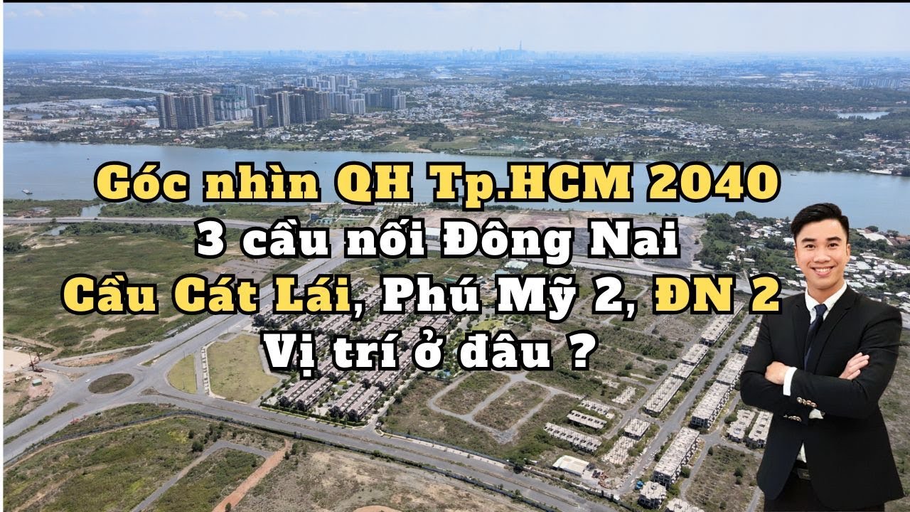 Vị trí 3 cầu nối Tp HCM và Đồng Nai: cầu Cát Lái, Cầu Phú Mỹ 2 và cầu Đồng Nai 2