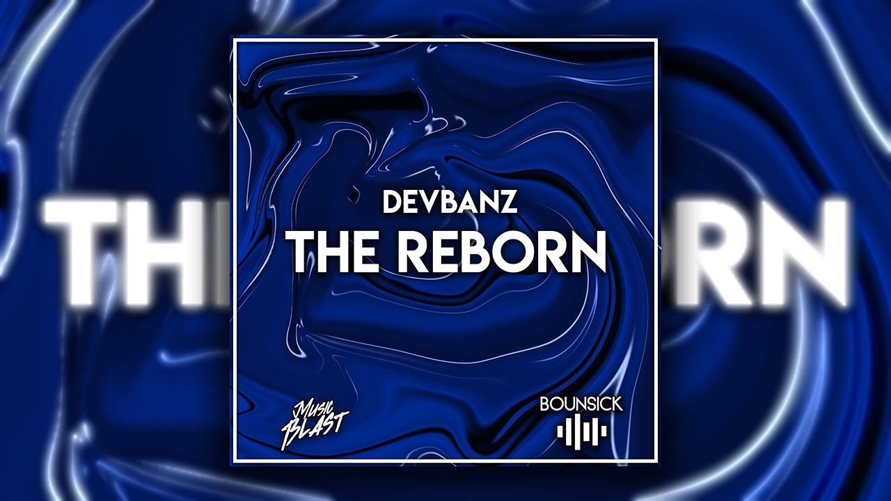 Bounce | Devbanz - The Reborn [MusicBlast x BounSick Release]