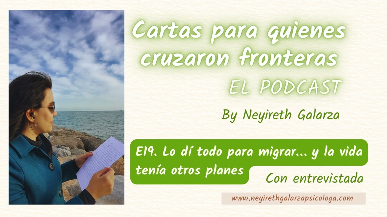 E19  Lo dí todo para migrar… y la vida tenía otros planes
