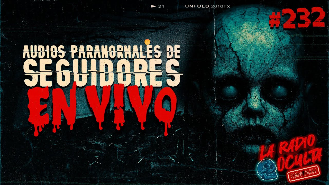 🔴 *EN DIRECTO* I AUDIOS PARANORMALES DE SEGUIDORES #232
