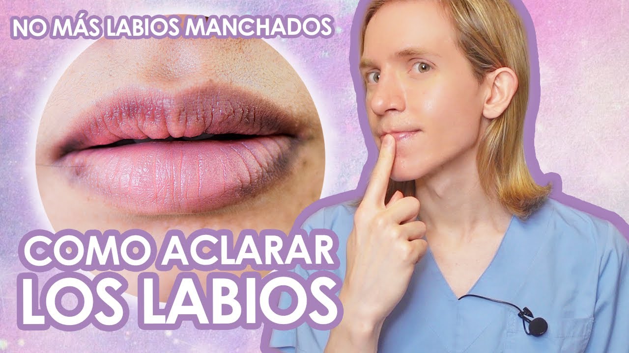 COMO ACLARAR LABIOS OSCUROS  - Consejos seguros y efectivos - Simon Scarano Dermatologo