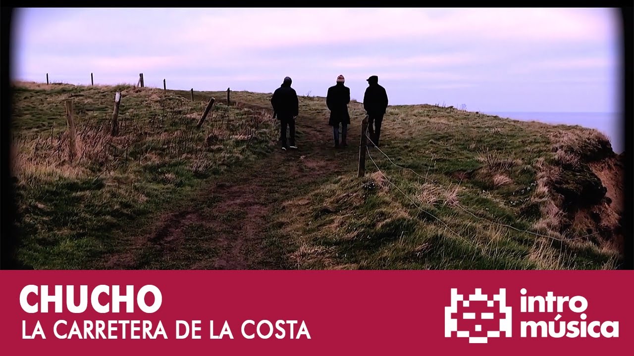 Chucho - La carretera de la costa (vídeo oficial)