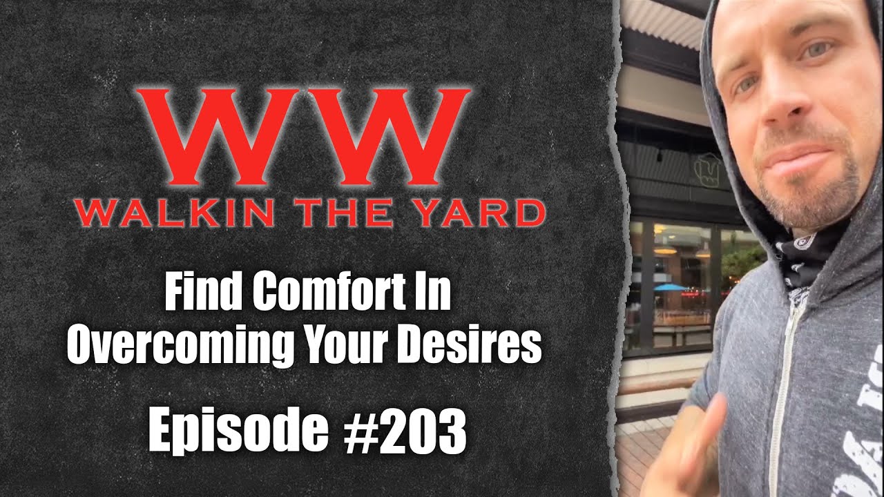 Find Comfort In Overcoming Your Desires | Wes Watson