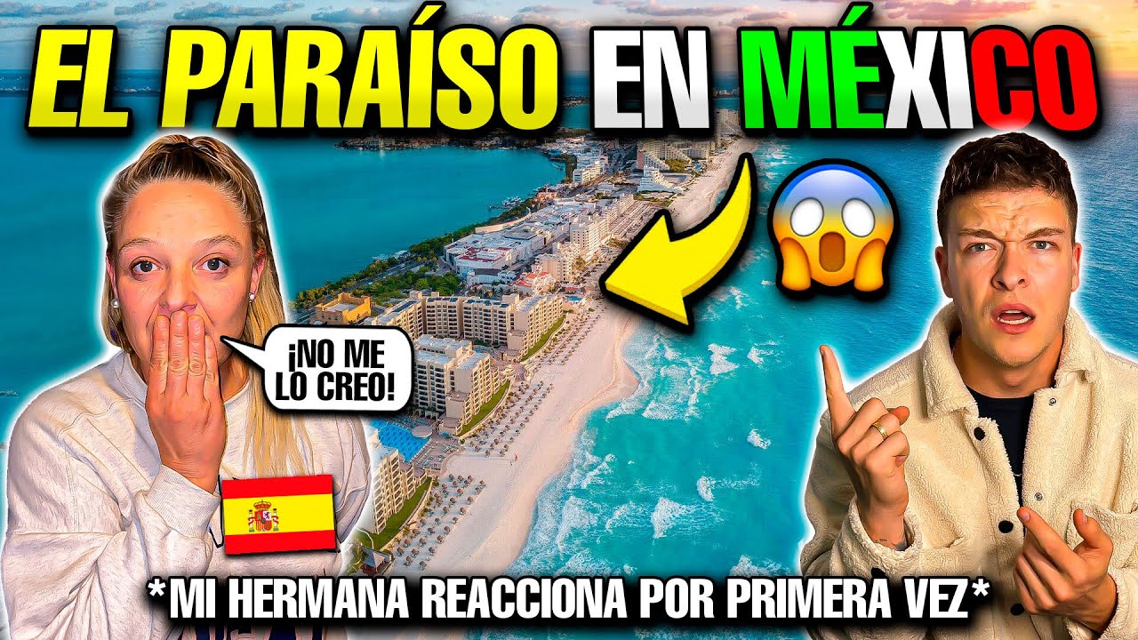 🇪🇸 MI HERMANA REACCIONA al PARAÍSO DE MÉXICO por PRIMERA VEZ😱🇲🇽  *MEJORES PLAYAS MEXICANAS*