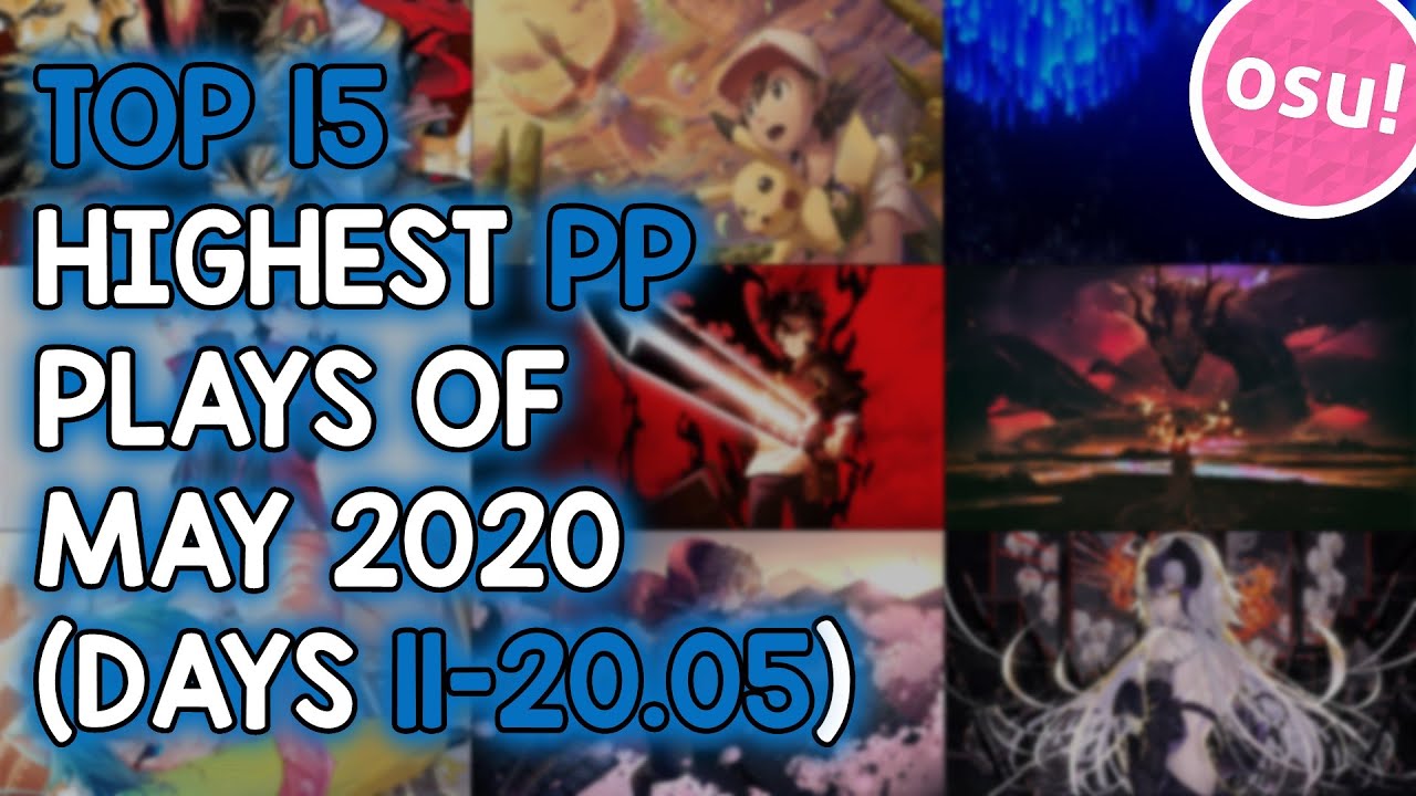TOP 15 HIGHEST PP PLAYS OF MAY 2020 (DAYS 11-20.05) (osu!)