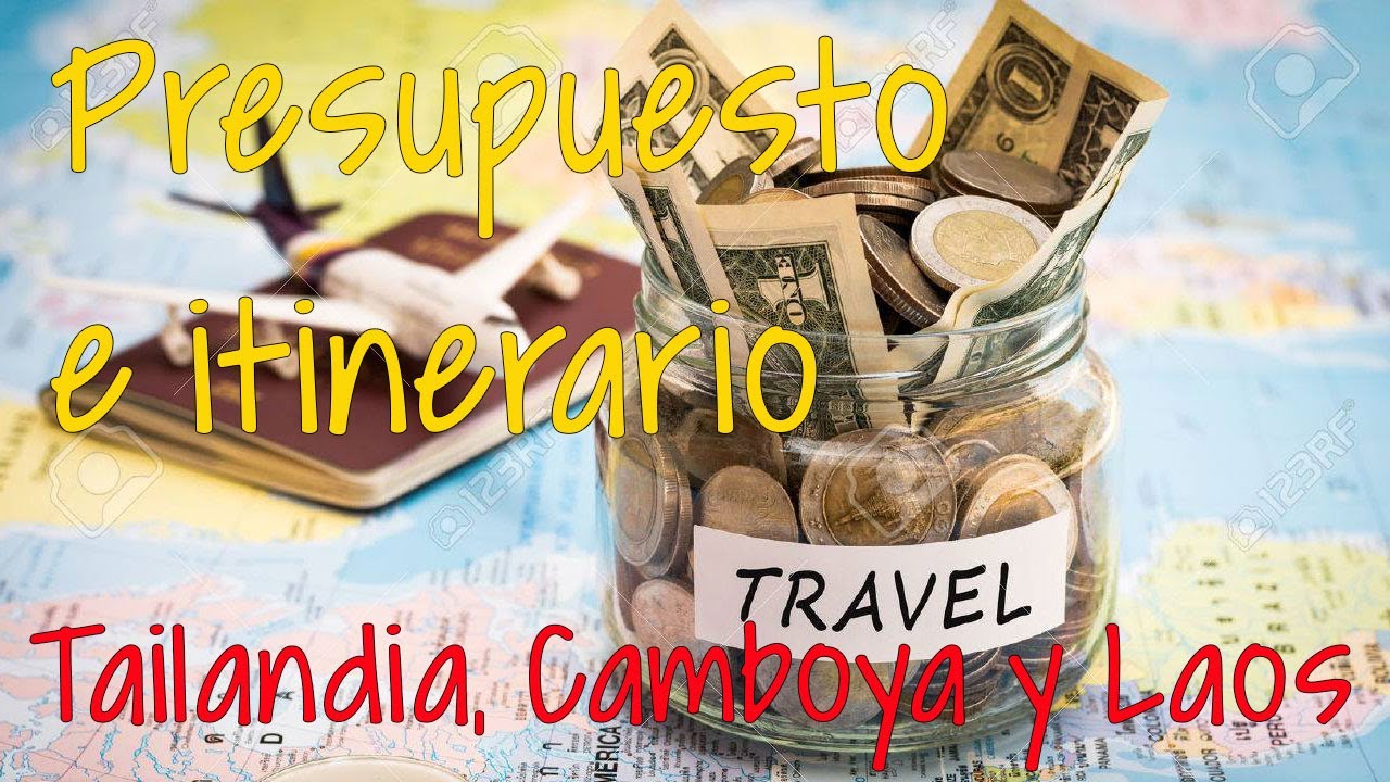 Presupuesto e itinerario para Tailandia, Camboya y Laos